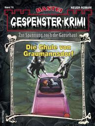 Icon image Gespenster-Krimi 76: Die Ghule von Graumannsdorf