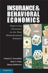 Icon image Insurance and Behavioral Economics: Improving Decisions in the Most Misunderstood Industry