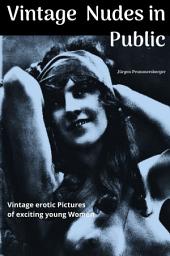 Icon image Vintage Nudes in Public: Vintage erotic pictures from exciting young Women