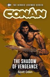 Icon image Conan: The Shadow of Vengeance: The Heroic Legends Series