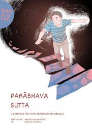 Icon image e-Dhamma Parabhava Sutta: Diskursus tentang Keruntuhan: Sebab 2