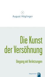 Icon image Die Kunst der Versöhnung und Umgang mit Verletzungen