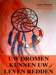 Icon image Uw Dromen Kunnen Uw Leven Redden: Hoe en waarom uw dromen u waarschuwen voor alle gevaren: aardbevingen, vloedgolven, tornado’s, stormen, aardverschuivingen, vliegtuigongelukken, aanvallen, aanslagen, inbraken, enz.