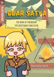 Icon image Dear Satya - The Book of Friendship: Tips Berteman yang Asyik