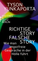 Icon image Richtige Story, falsche Story: Wie man angstfreie Gespräche in der Hölle führt