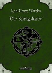 Icon image DSA 47: Die Königslarve: Das Schwarze Auge Roman Nr. 47