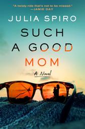 Icon image Such a Good Mom: A Novel