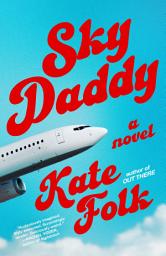 Icon image Sky Daddy: A Novel