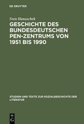 Icon image Geschichte des bundesdeutschen PEN-Zentrums von 1951 bis 1990