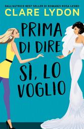 Icon image Prima di dire Sì, Lo Voglio