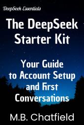 Icon image The DeepSeek Starter Kit: Your Guide to Account Setup and First Conversations