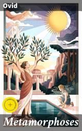 Icon image Metamorphoses: Enriched edition. Transformation Tales: Unveiling the Intertwined Worlds of Humans, Gods, and Nature