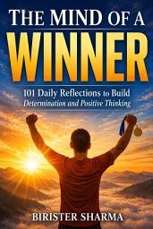 Icon image The Mind of a Winner: 101 Daily Reflections to Build Determination and Positive Thinking