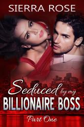 Icon image Seduced By My Billionaire Boss - Part 1