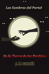 Icon image Las Sombras del Portal: En la Tierra de los Perdidos