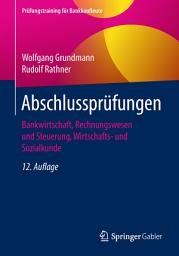 Icon image Abschlussprüfungen: Bankwirtschaft, Rechnungswesen und Steuerung, Wirtschafts- und Sozialkunde, Ausgabe 12