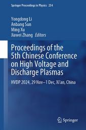 Icon image Proceedings of the 5th Chinese Conference on High Voltage and Discharge Plasmas: HVDP 2024, 29 Nov-1 Dec, Xi'an, China