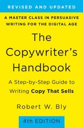 Icon image The Copywriter's Handbook: A Step-By-Step Guide To Writing Copy That Sells (4th Edition)