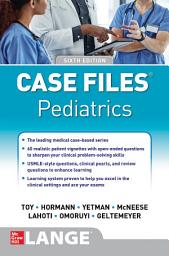Icon image Case Files Pediatrics, Sixth Edition: Edition 6