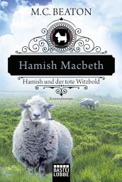 Icon image Hamish Macbeth und der tote Witzbold: Kriminalroman