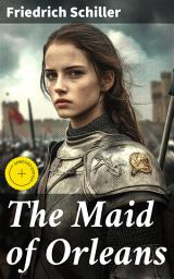 Icon image The Maid of Orleans: Enriched edition. A Tragedy