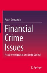 Icon image Financial Crime Issues: Fraud Investigations and Social Control