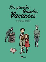 Icon image Les grandes grandes vacances: Des temps difficiles