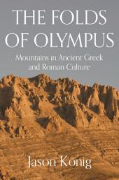 Icon image The Folds of Olympus: Mountains in Ancient Greek and Roman Culture