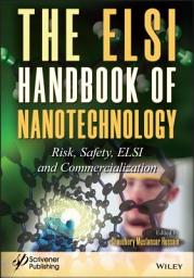 Icon image The ELSI Handbook of Nanotechnology: Risk, Safety, ELSI and Commercialization