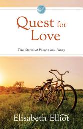 Icon image Quest for Love (Elisabeth Elliot Christian Classics): True Stories of Passion and Purity