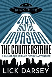 Icon image Lick and the Invasion: The Counterstrike (Book 3) (A Humorous Science Fiction Adventure)