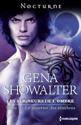 Icon image Le guerrier des ténèbres: T5 - Les Seigneurs de l'ombre