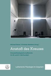 Icon image Anstoß des Kreuzes: Kreuzestheologische Aufbrüche im 20. und 21. Jahrhundert