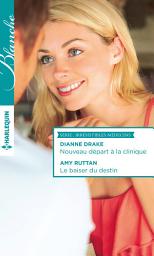 Icon image Nouveau départ à la clinique - Le baiser du destin: T1 & T2 - Irrésistibles médecins