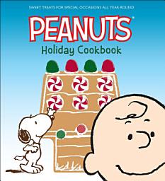 Icon image Peanuts Holiday Cookbook: Sweet Treats for Special Occasions All Year Round