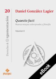 Icon image Quaestio facti – Vol. II: Nuevos ensayos sobre prueba y filosofía