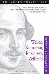 Icon image Welles, Kurosawa, Kozintsev, Zeffirelli: Great Shakespeareans: Volume XVII
