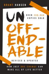 Icon image Unoffendable: How Just One Change Can Make All of Life Better (updated with two new chapters)