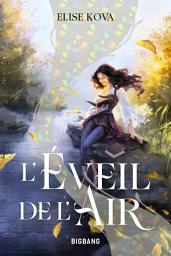 Icon image L'Éveil de l'Air, T1 : L'Éveil de l'Air