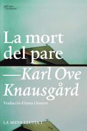 Icon image La mort del pare: La meva lluita 1