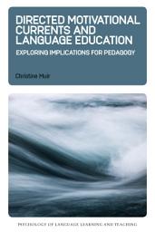 Icon image Directed Motivational Currents and Language Education: Exploring Implications for Pedagogy