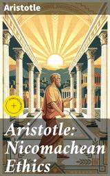 Icon image Aristotle: Nicomachean Ethics: Enriched edition. Complete Edition