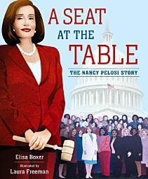Icon image A Seat at the Table: The Nancy Pelosi Story