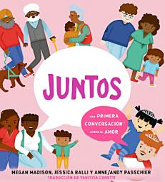 Icon image Juntos: una primera conversación sobre el amor (Together: A First Conversation About Love Spanish Edition)