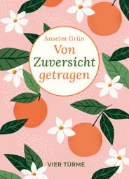 Icon image Von Zuversicht getragen: Kleine Bibliothek der Lebensfreude