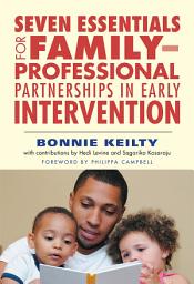 Icon image Seven Essentials for Family&ndash;Professional Partnerships in Early Intervention