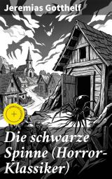 Icon image Die schwarze Spinne (Horror-Klassiker): Bereicherte Ausgabe. Fataler Pakt mit dem Teufel - Ein Klassiker der Schauerliteratur