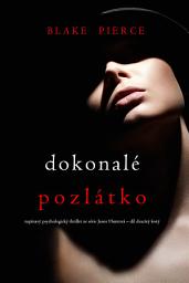 Icon image Dokonalé pozlátko (napínavý psychologický thriller ze série Jessie Huntová – díl dvacátý šestý)
