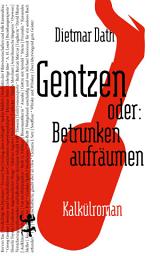 Icon image Gentzen oder: Betrunken aufräumen: Ein Kalkülroman