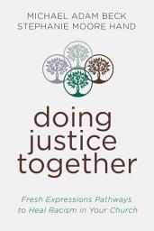 Icon image Doing Justice Together: Fresh Expressions Pathways for Healing in Your Church